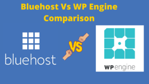 Bluehost VS WP Engine comparison Review 2021